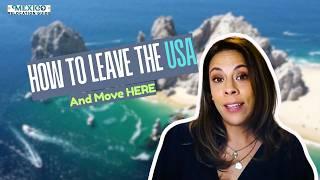 Leaving the USA? Why Mexico Is Becoming the Top Destination