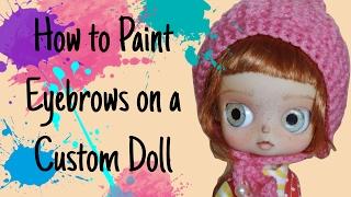 How to Paint Eyebrows on a Custom Blythe or Pullip Doll by BeBe Dolls