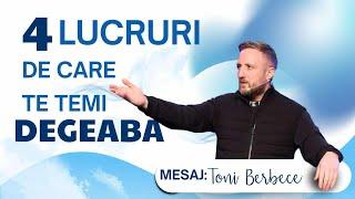 Patru lucruri de care te temi degeaba || Toni Berbece