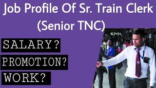 Senior TNC | Senior Train Clerk | Job Profile | NTPC Railway | Salary | Promotion | Part -2