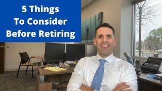 5 Big Considerations Before You Retire