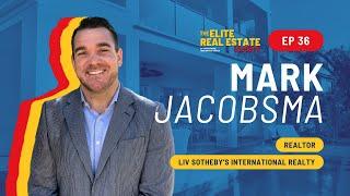 Interview with Mark Jacobsma, Realtor at LIV Sotheby’s International Realty