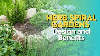 Herb Spiral Gardens: Design and Benefits