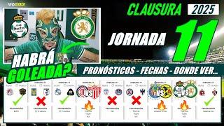  PRONÓSTICOS - FECHAS - HORARIOS - DONDE VER  JORNADA 11 LIGA MX CLAUSURA 2025  PREDICCIONES