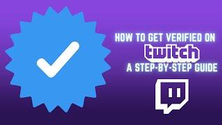 How to Get Verified on Twitch: A Step-by-Step Guide