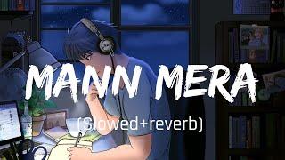 Mann Mera (Slowed+Reverb) | Gajendra Verma | Rajat pndt creations