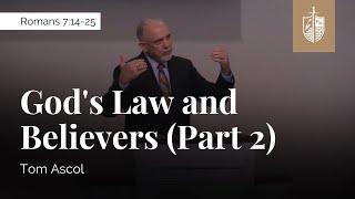 God's Law and Believers (Part 2) - Romans 7:14-25 | Tom Ascol