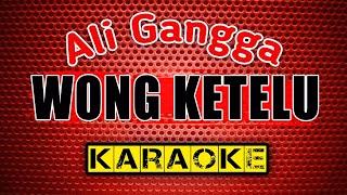 WONG KETELU - Ali Gangga - KARAOKE