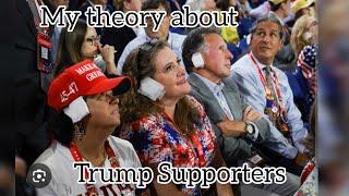 My Developing Theory about Trump Supporters  | Ask Jana Leigh