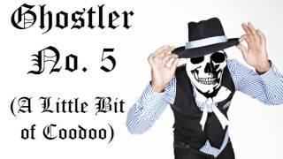 Ghostler No. 5 (A Little Bit of Coodoo)