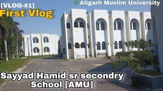 First Vlog ||sayyid hamid senior secondary school || ,Amu Campus [Vlog-1] amu+2school