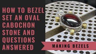 How to Bezel Set an Oval Cabochon Stone and Your Questions Answered - How To Make Bezel Settings
