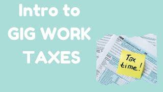 An Introduction to Taxes as a Gig Worker (NOT Tax Advice)