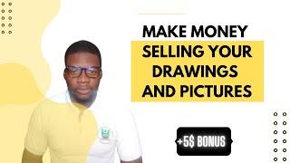 Make money Selling Your Drawings and pictures With Your Phone/Laptop From Home +5$ Bonus Hustle Kudi