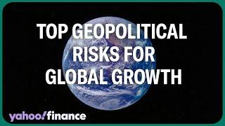 Top 3 geopolitical risks hindering global economic growth