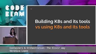 Veronica Lopez - Containers & Orchestration: The Elixir way | Code BEAM SF 19