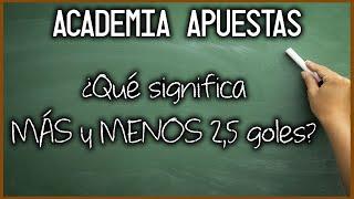 ¿Qué quiere decir MAS de 2,5 GOLES? 