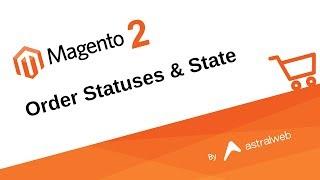 Magento 2 Order Statuses and States