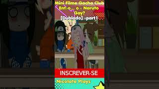 Mini Filme Gacha Club Então...o Naruto e Gay? [Dublado] #part1