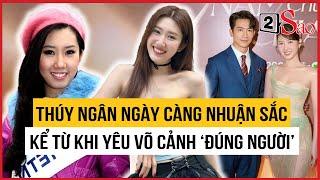 Thúy Ngân ngày càng nhuận sắc kể từ khi yêu ‘đúng người’ là Võ Cảnh | TIN GIẢI TRÍ