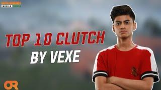 Top 10 Clutch By OR Vexe | Best Clutches Of @VexeSexy in PUBG Mobile