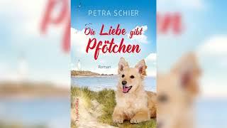 Die Liebe gibt Pfötchen: Roman by Petra Schier | Perfekte Romanze Hörbuch