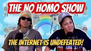 THE INTERNET IS UNDEFEATED! | THE NO HOMO SHOW EPISODE #108