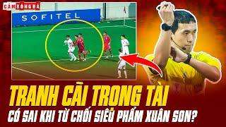 TRANH CÃI TRỌNG TÀI: TỪ CHỐI SIÊU PHẨM XUÂN SON, VẾT NHƠ VÒNG LOẠI WORLD CUP 2026