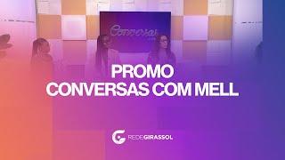 Hoje “Conversas com Mell” - Rede Girassol