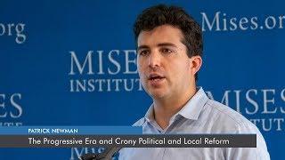 The Progressive Era and Crony Political and Local Reform | Patrick Newman