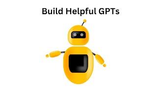 How to Build GPTs