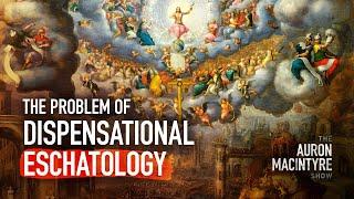 The Problem of Dispensational Eschatology | Guest: Joel Webbon | 7/31/24