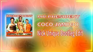 Mr. President - Coco Jamboo (Nick Unique Bootleg Edit)
