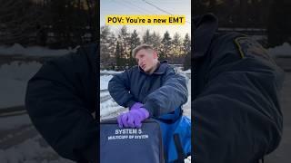 POV: You’re a new EMT