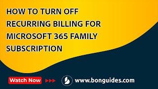 How to Turn Off Recurring Billing for Microsoft 365 Family Subscription