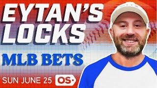 MLB Picks for EVERY Game Sunday 6/25 | Best MLB Bets & Predictions | Eytan's Locks