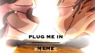 PLUG ME IN[ANIMATION MEME][GIFT TO @storm-is-god ]