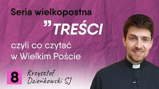 Krzysztof Dzieńkowski SJ: Poznanie Boga jest jak powrót do domu ["Treści #8]