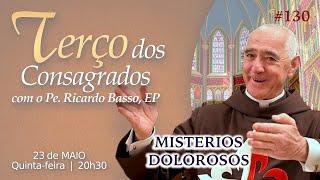 Terço dos Consagrados | Pe. Ricardo Basso #130. Mistérios Dolorosos