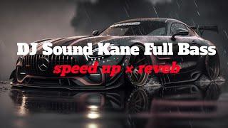 DJ Sound JJ Kane Full Bass (speed up x reveb)