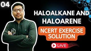 Haloalkane and Haloarene NCERT Exercise Soultion 04 || Haloalkane and Haloarene NCERT Solution