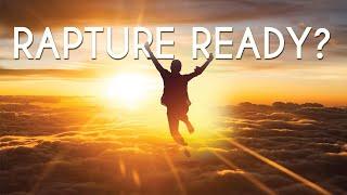 Rapture Ready: 2 Reasons Why Most Won't Make It