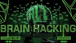 Advanced Brain Hacking For Success & Intelligence [ Morphic Field ]