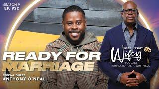 ANTHONY O'NEAL Says the Problem is Him | Now He's Ready For Marriage | Dear Future Wifey E922