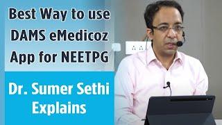 Best way to use DAMS eMedicoz app for NEETPG | Dr Sumer Sethi Explains