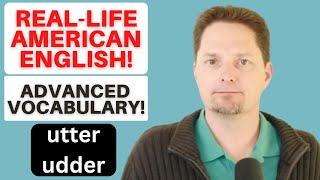 CONFUSING VOCABULARY / UTTER, UTTER, UDDER / REAL-LIFE AMERICAN ENGLISH