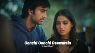 Oonchi Oonchi Deewarein | Arijit Singh, Manan | (Slowed+Reverb) | Lofi Song