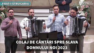 Frații Strugariu - Colaj de Cântări spre Slava Domnului Noi 2023