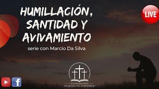 Humillación, Santidad y Avivamiento  pastor Marcio