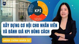 Xây dựng cơ hội cho nhân viên và đánh giá KPI đúng cách | Hành chính nhân sự | Phú Long Academy